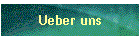 Ueber uns